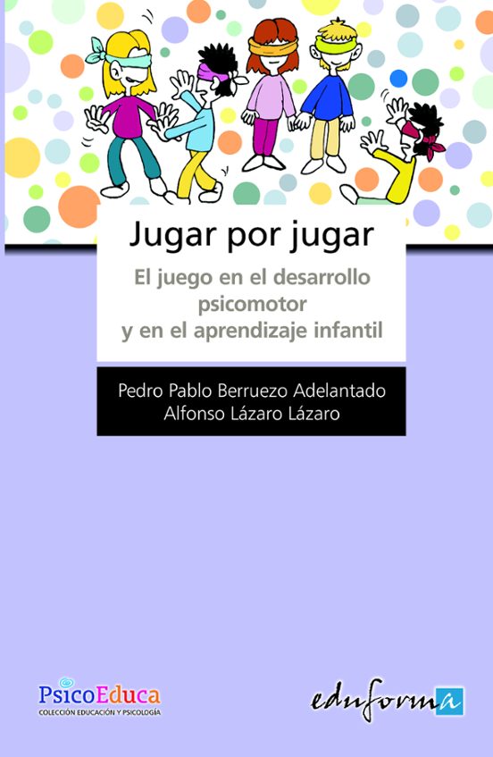 Jugar Por Jugar: El Juego En El Desarrollo Psicomotor Y Apredizaj E In