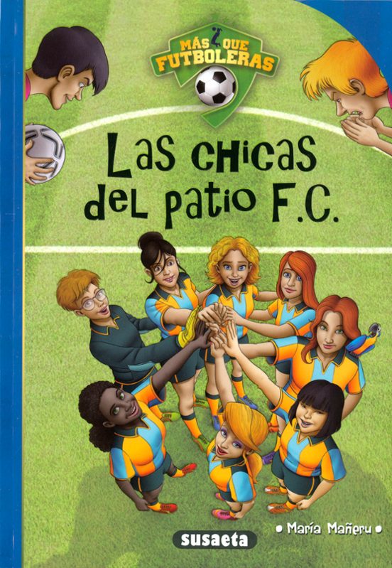 Mas Que Futboleras 1:las Chicas Del Patio F.c