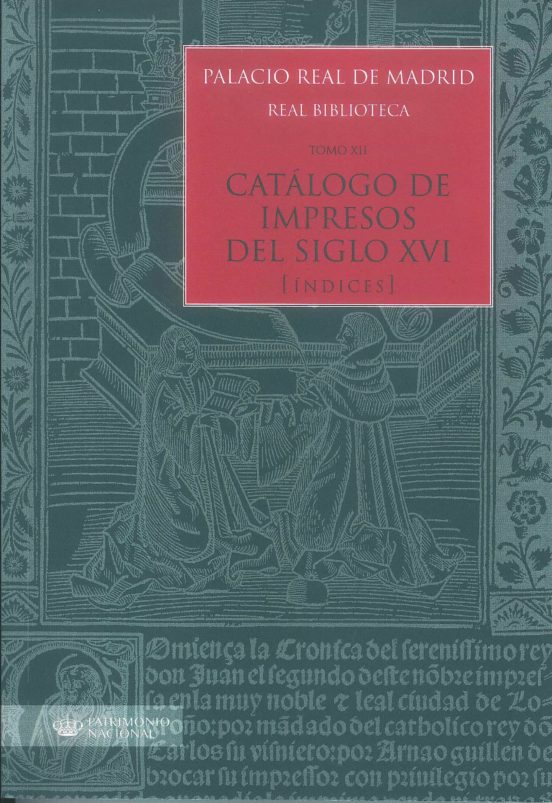 Palacio Real De Madrid. Real Biblioteca Tomo XII. Catálogo De Impresos S. XVI