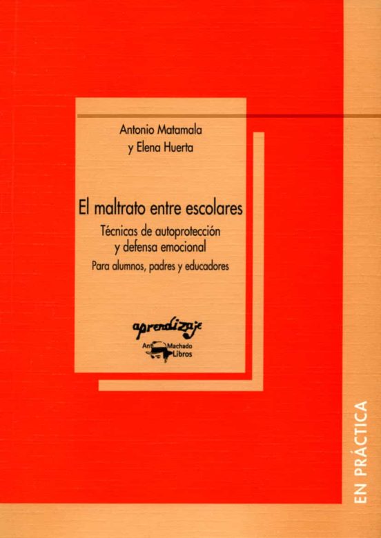 El Maltrato Entre Escolares: Tecnicas De Autoproteccion Y Defensa Emoc
