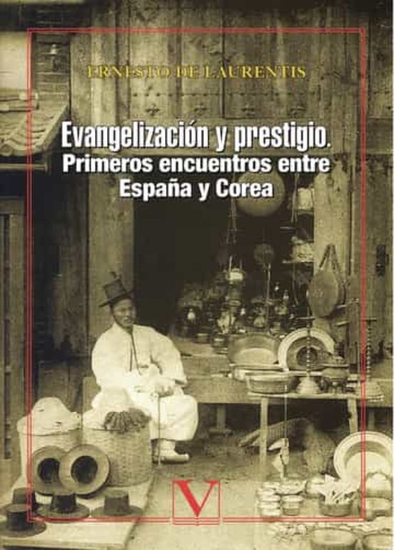Evangelizacion y Prestigio: Primerios Encuentros entre España y C Orea