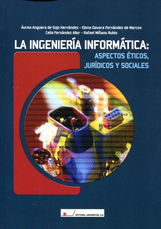 La Ingenieria Informatica: Aspectos Eticos Juridicos Y Sociales