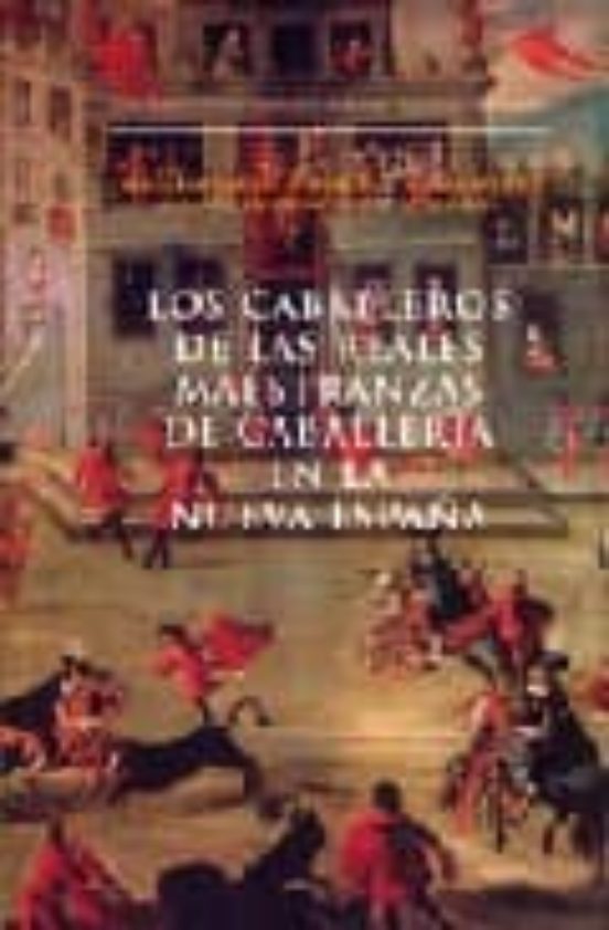 Los Caballeros de las Reales Maestranzas de Caballeria en la Nuev a Es