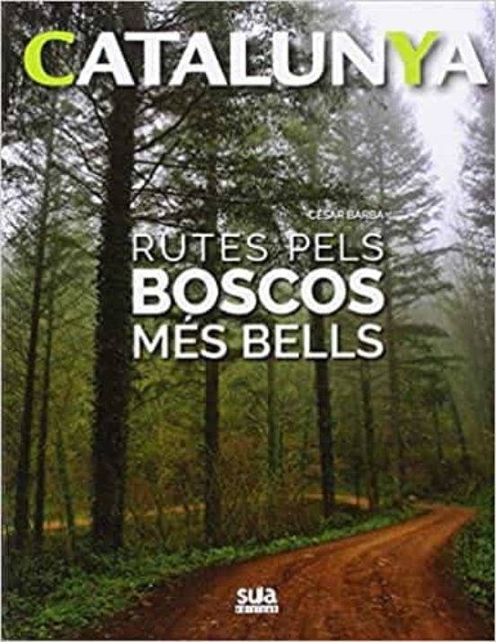 Catalunya: Rutes Pels Boscos Mes Belles