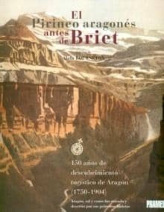 El Pirineo Aragones Antes De Briet: 150 Años De Descubrimiento Tu Rist