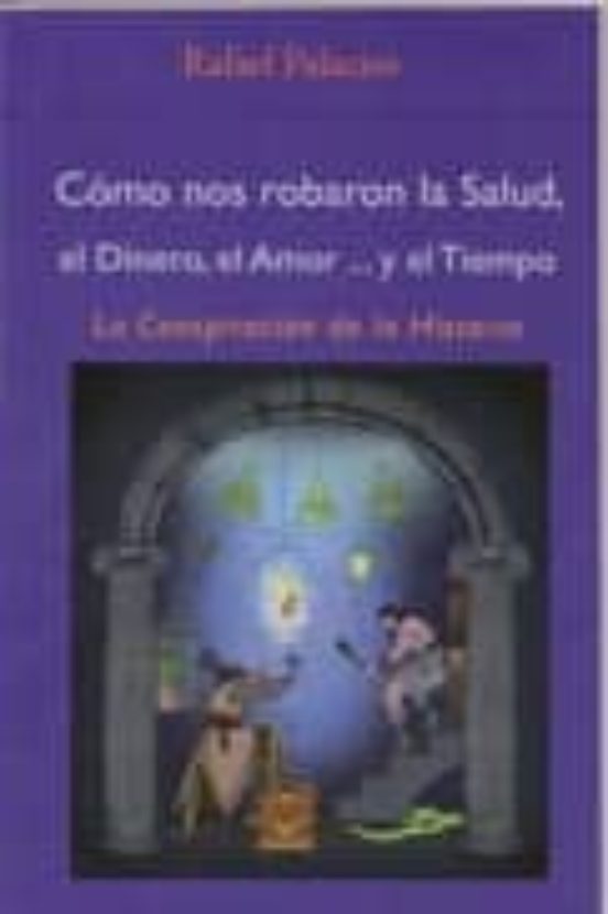 Como Nos Robaron La Salud El Dinero El Amor Y El Tiempo: La Con Piraci