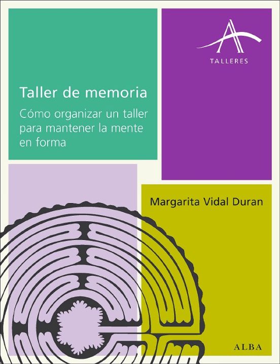Taller De Memoria: Como Organizar Un Taller Para Mantener La Ment E En