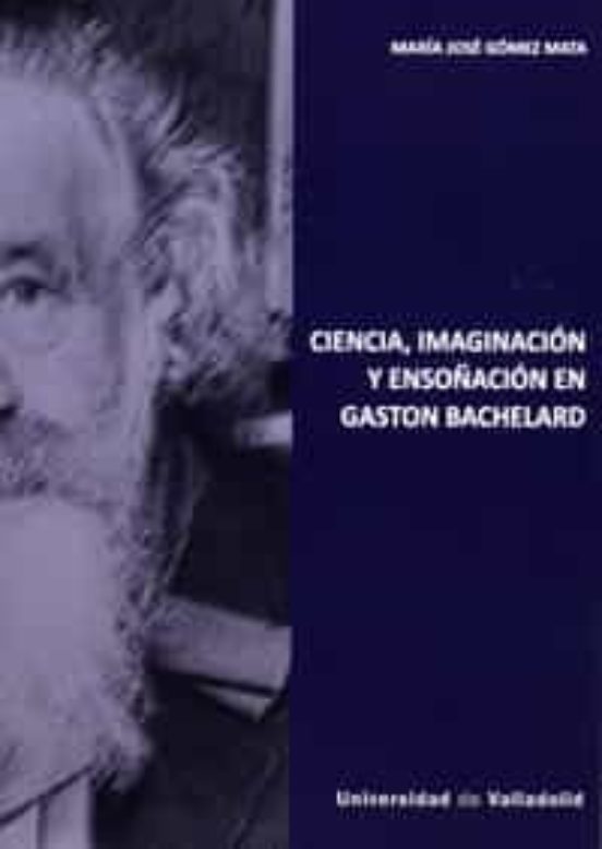 Ciencia Imaginación y Ensoñación en Gaston Bachelard
