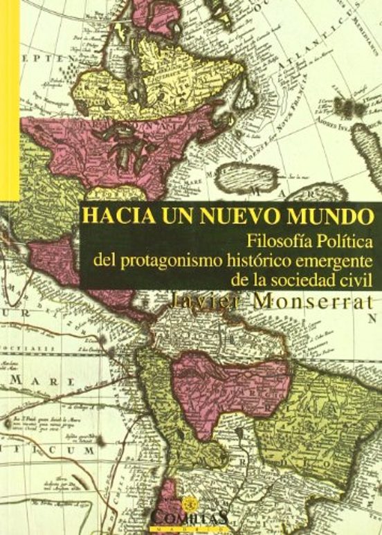 Hacia un Nuevo Mundo: Filosofia Politica del Protagonismo Histori Co e