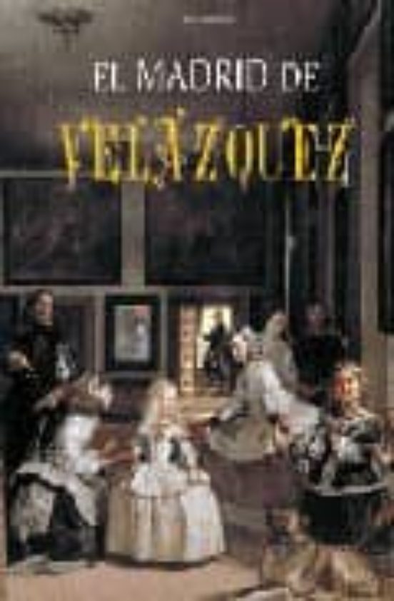 El Madrid De Velázquez