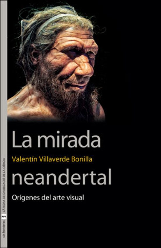 La Mirada Neandertal: Origenes del Arte Visual
