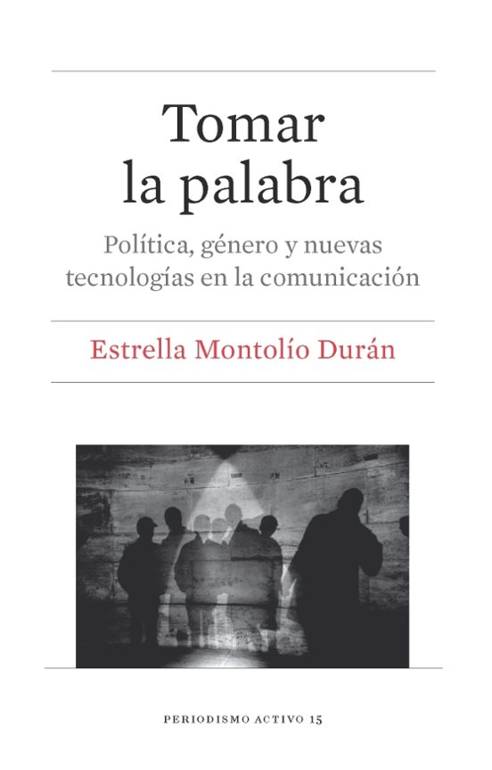 Tomar La Palabra: Politica Genero Y Nuevas Tecnologias En La Comunicac