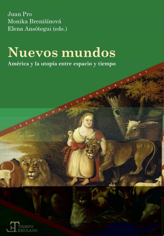 Nuevos Mundos. America Y La Utopia Entre Espacio Y Tiempo