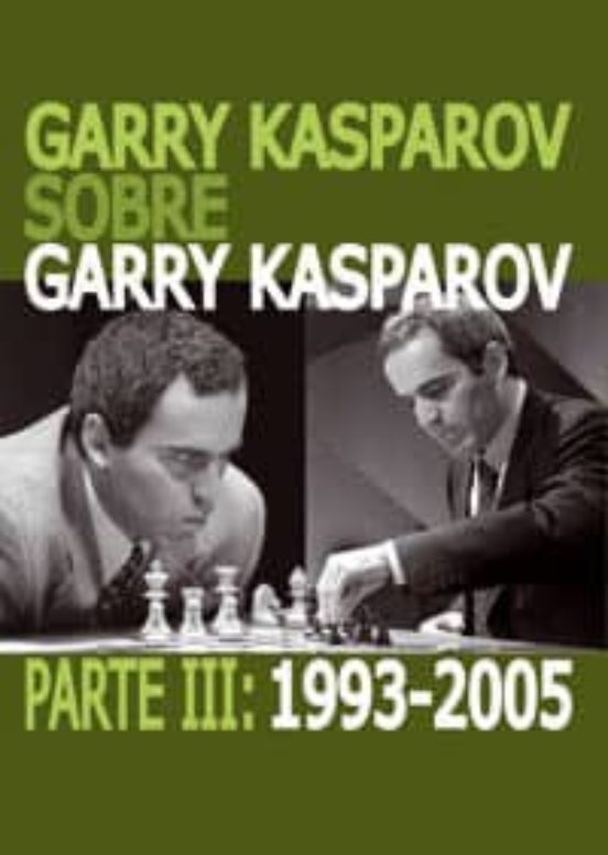 Garry Kasparov Sobre Garry Kasparov Parte Iii
