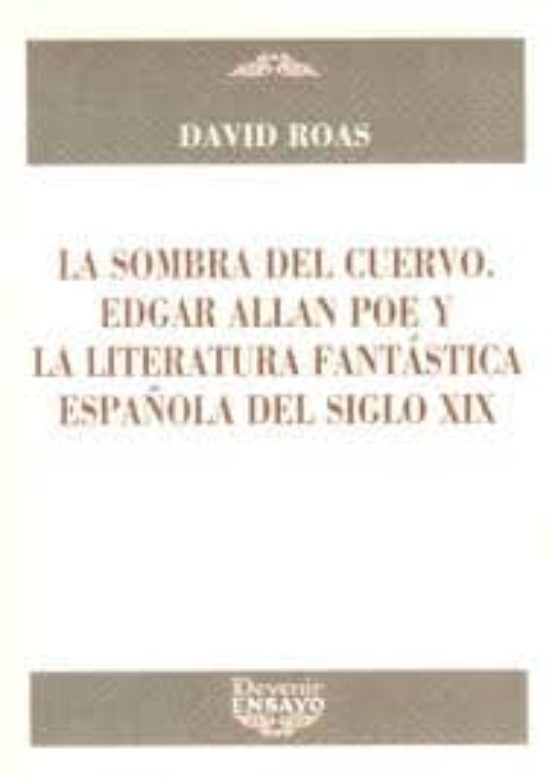 La Sombra Del Cuervo. Edgar Allan Poe Y La Literatura Fantastica Españ