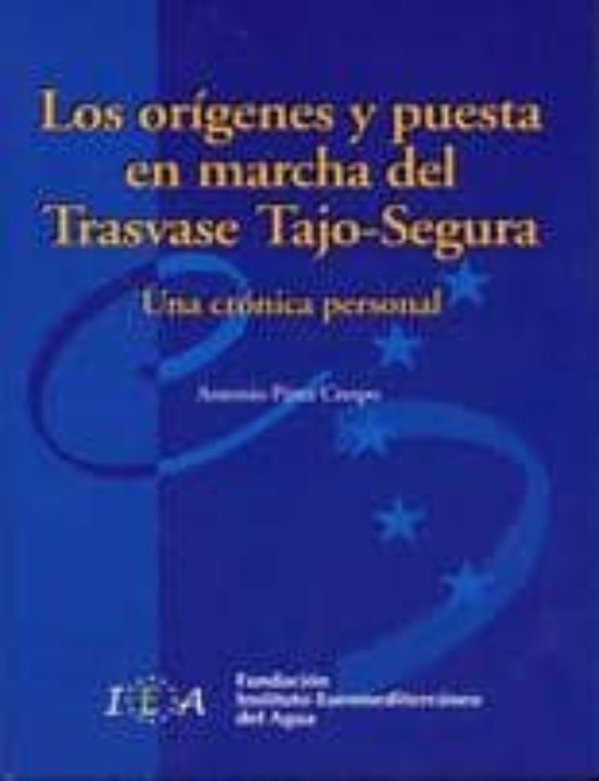 Los Origenes Y Puesta En Marcha Del Trasvase Tajo-segura: Una Cro Nica