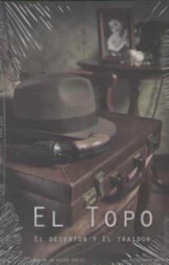 El Topo El Desertor Y El Traidor