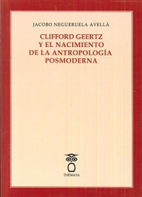 Clifford Geertz Y El Nacimiento De La Antropologia Postmoderna