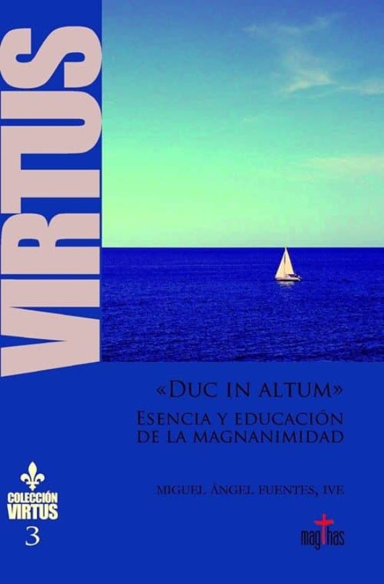 Duc In Altum Esencia Y Educación De La Magnanimidad