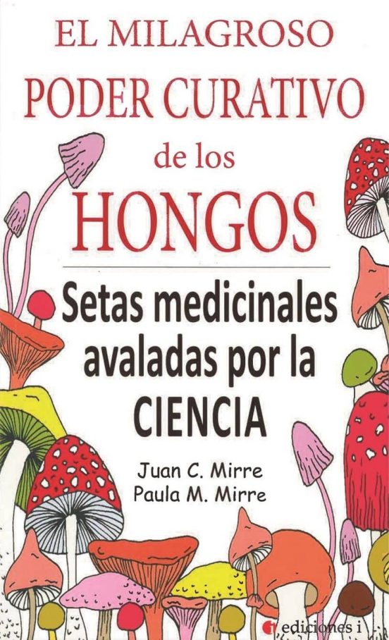 El Milagroso Poder Curativo De Los Hongos: Setas Medicinales Avaladas