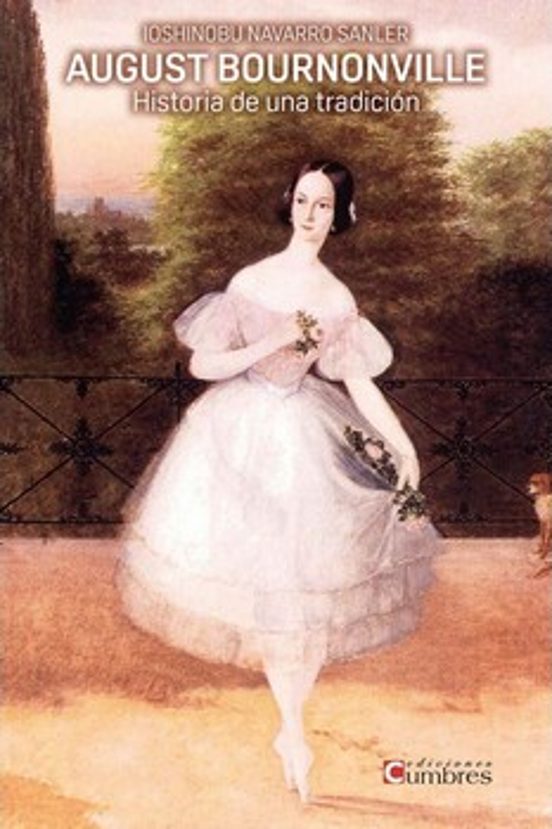 August Bournonville: Historia De Una Tradicion