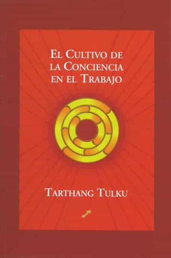 El Cultivo De La Conciencia En El Trabajo