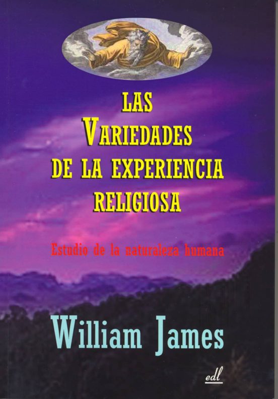 Las Variedades De La Experiencia Religiosa: Estudio De La Naturaleza H