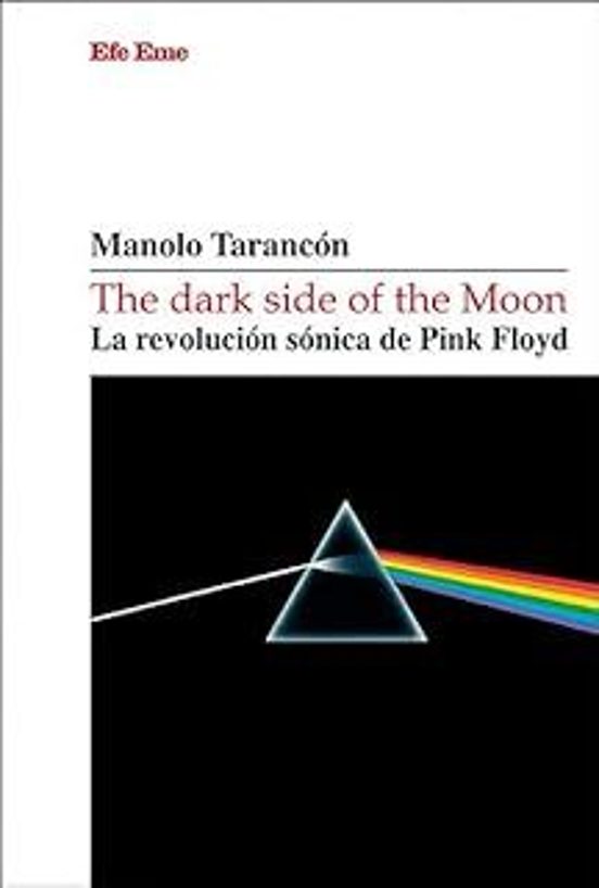 The dark side of the Moon. La revolución sónica de Pink Floyd