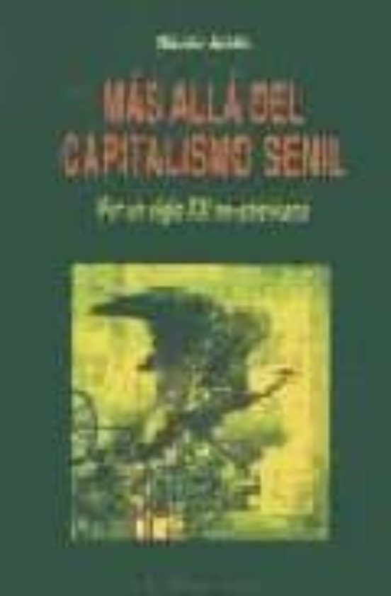 Mas Alla Del Capitalismo Senil: Por Un Siglo Xxi No-americano