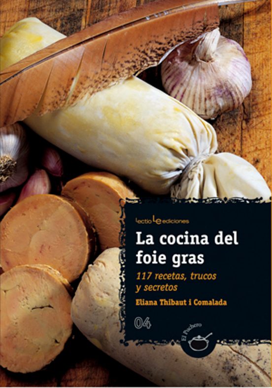 La Cocina Del Foie Gras: 117 Recetas Trucos Y Secretos