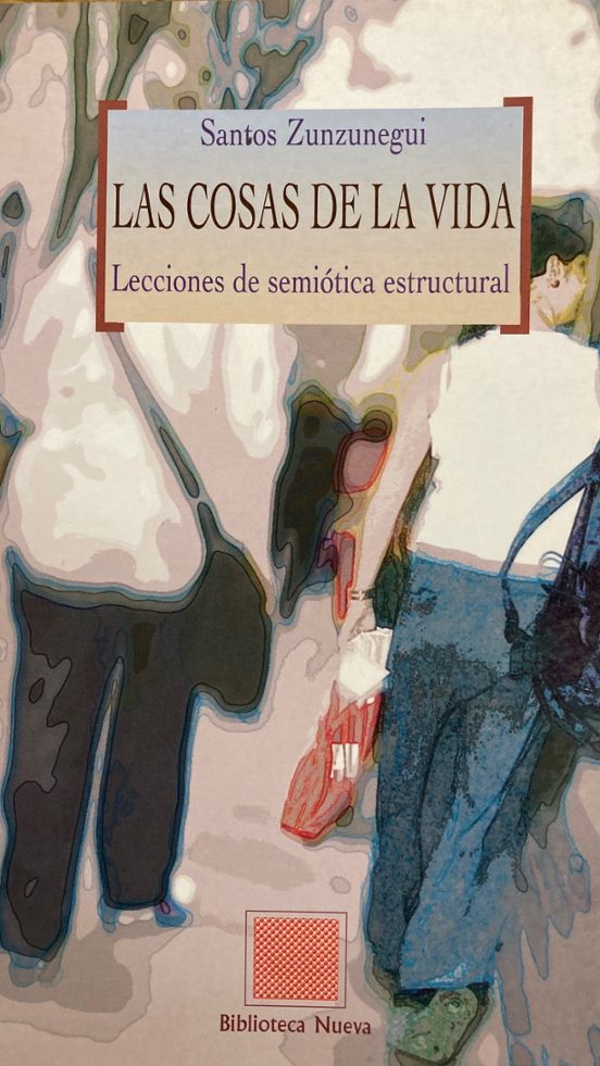 Las Cosas De La Vida: Lecciones De Semiotica Estructural
