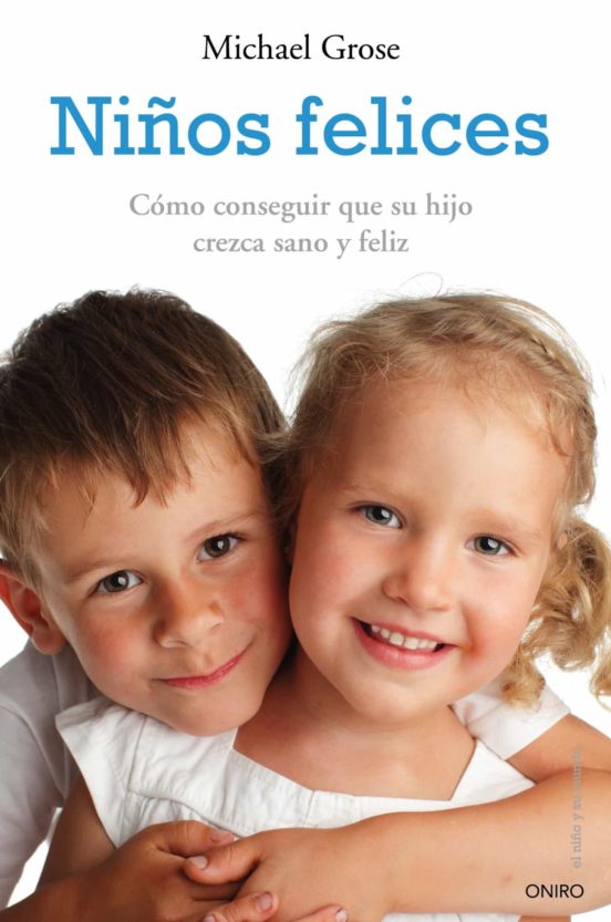 Niños Felices: Como Conseguir Que Su Hijo Crezca Sano Y Feliz