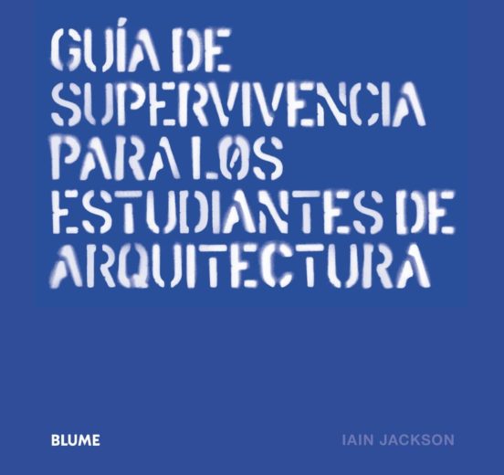 Guia De Supervivencia Para Los Estudiantes De Arquitectura