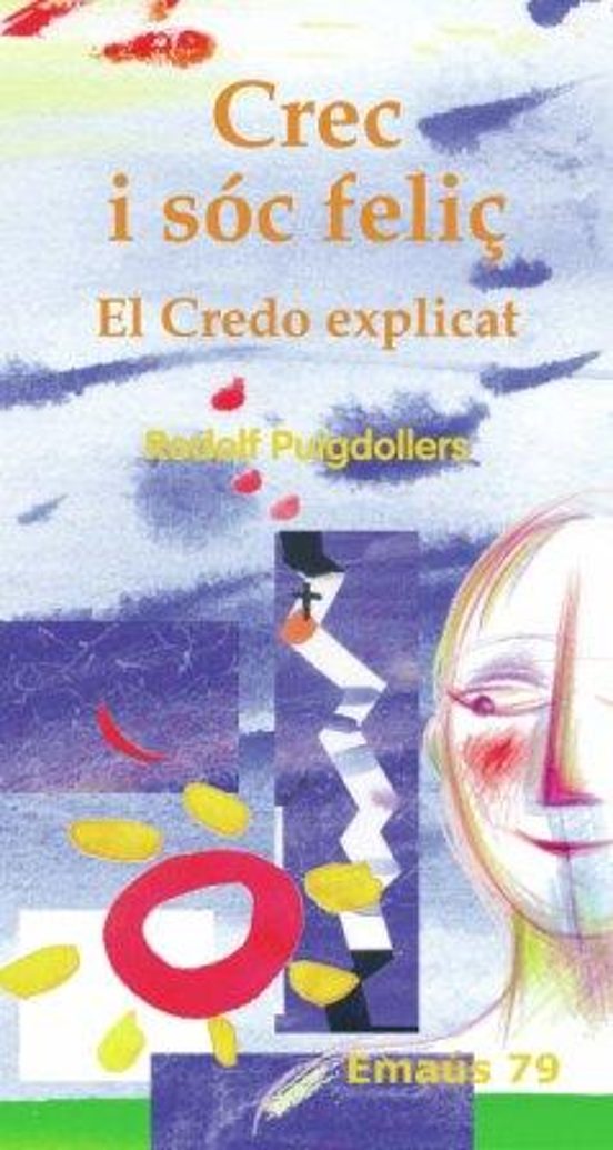 Crec I Sóc Feliç. El Credo Explicat