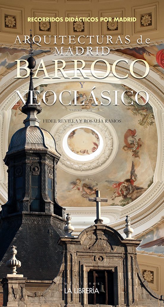 Arquitecturas De Madrid. Barroco Y Neoclásico