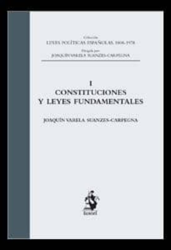 Constituciones Y Leyes Fundamentales. Tomo I