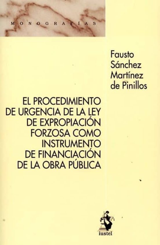 El Procedimiento De Urgencia De La Ley De Expropiación Forzosa Como In