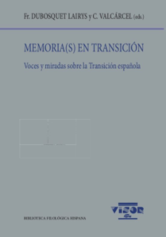 Memoria En Transicion: Voces Y Miradas Sobre La Transicion Española