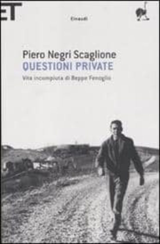 Questioni Private: Vita Incompiuta Di Beppe Fenoglio