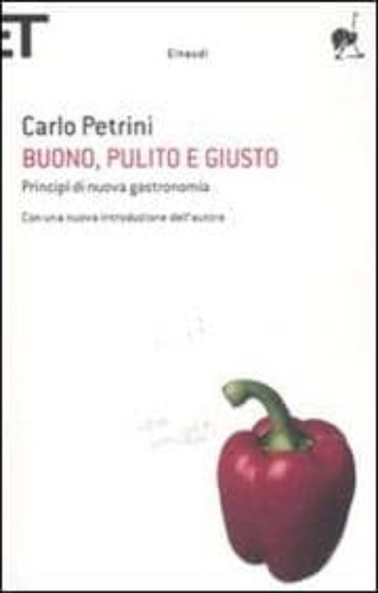 Buono Pulito E Giusto. Principî Di Una Nuova Gastronomia