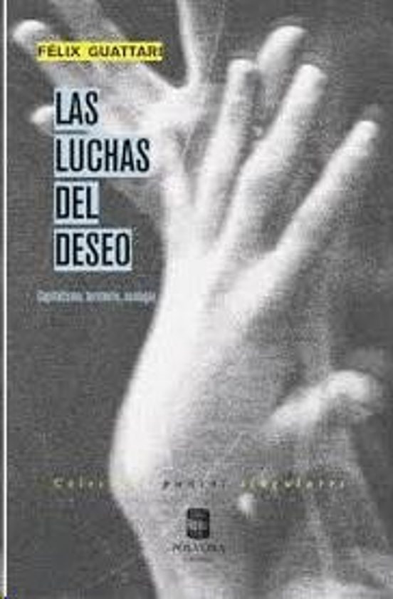 Las Luchas Del Deseo. Capitalismo Territorio Ecología
