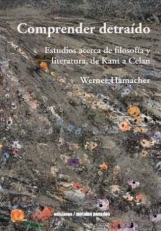 Comprender Detraido: Estudios Acerca De Filosofia Y Literatura De Kant