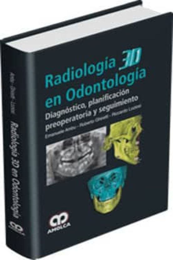 Radiologia 3d En Odontologia. Diagnostico Planificacion Preoperatoria