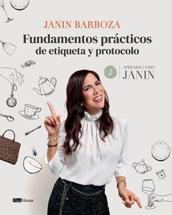 Fundamentos Prácticos De Etiqueta Y Protocolo: Aprende Como Janin