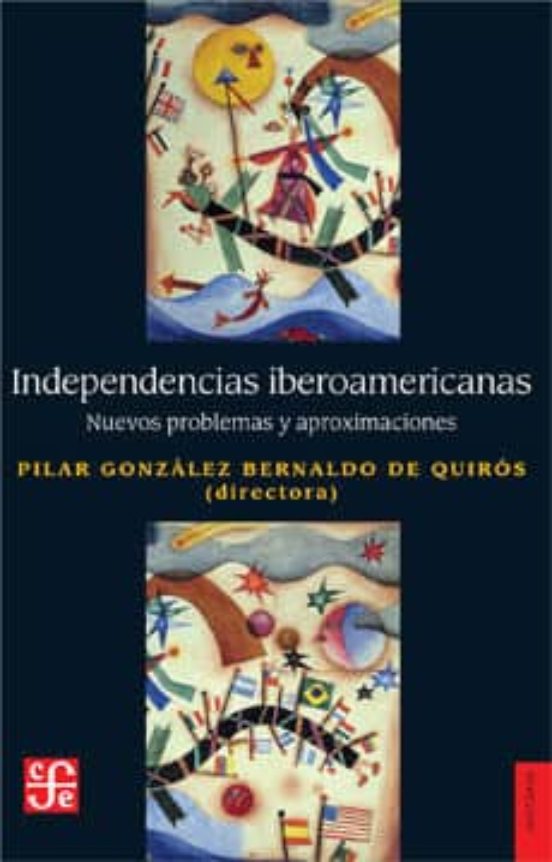 Indfependencias Iberoamericanas: Nuevos Problemas Y Aproximaciones