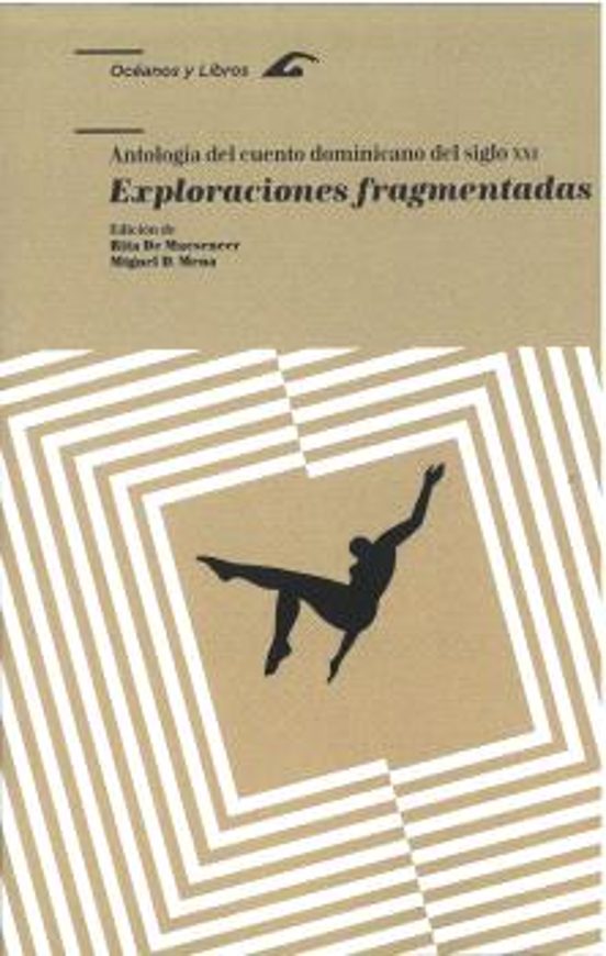 Exploraciones fragmentadas. Antología del cuento dominicano del siglo XXI