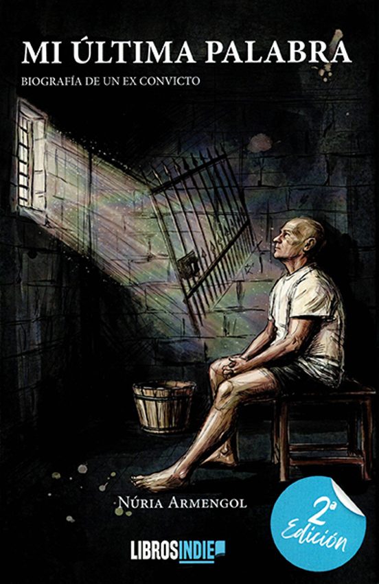 Mi Última Palabra. Biografía de un Ex Convicto