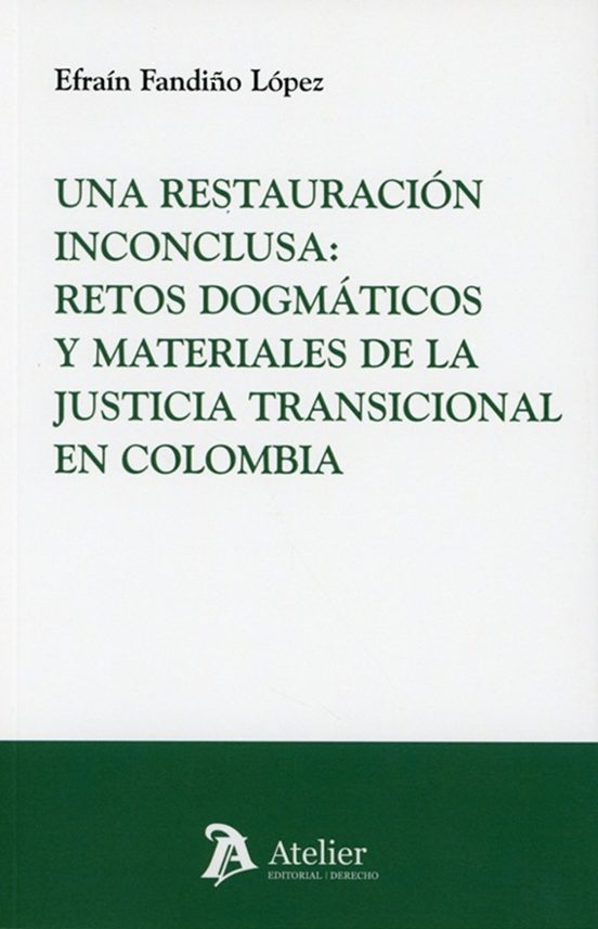 Una Restauración Inconclusa: Retos Dogmáticos Y Materiales De La Justi