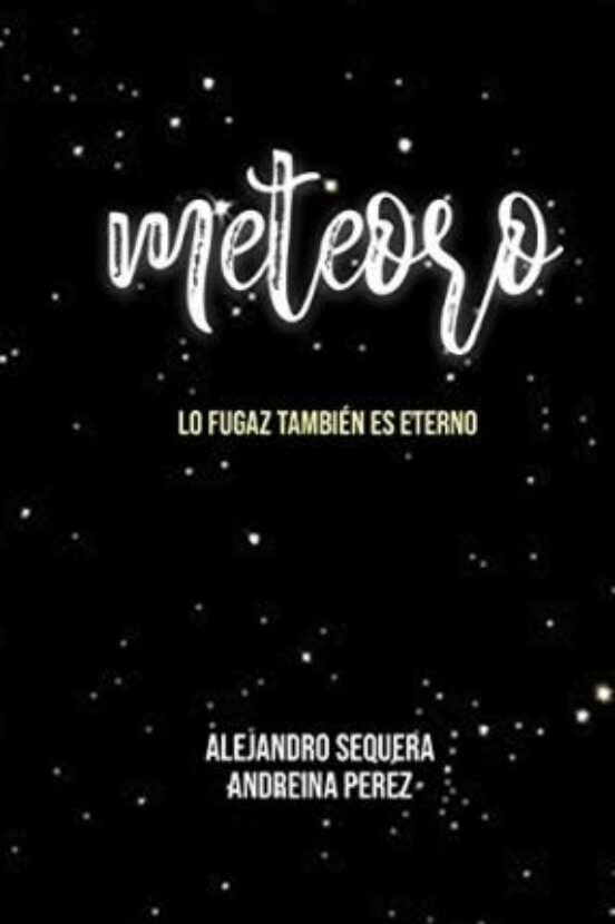 Meteoro : Lo Fugaz Tambien Es Eterno : 1