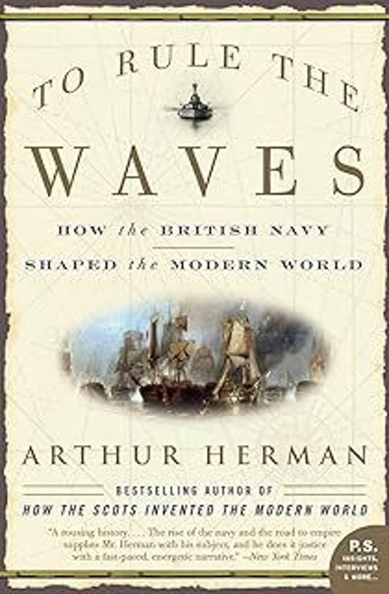 To Rule The Waves: How The British Navy Shaped The Modern World